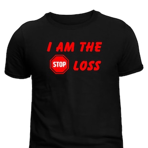I am the stop loss-Stock Trading T-shirt for Financial Mavericks
