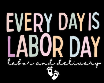 Every day is Labor Day, Labor and Delivery PNG