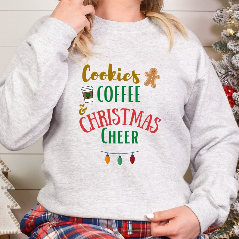 Christmas Cheer Sweatshirt Christmas Cookies Sweater Coffee Etsy