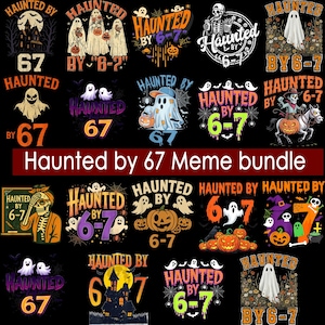 Haunted by 67 Halloween Bundle PNG, Cute Spooky meme Design, Pumpkin Ghost Png, Digital Download for Shirts Crafts Hoodies...
