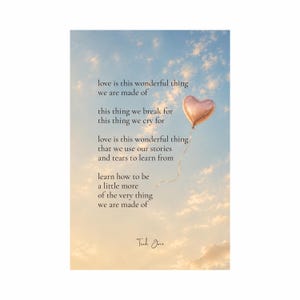 May include: A print featuring a heart-shaped balloon against a sky background with clouds. The text reads "love is this wonderful thing" and other related phrases. The artist's signature is at the bottom.