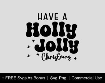 Have a Holly Jolly Christmas , Christmas Svg, Christmas Shirt Svg, Christmas Cut File, Svg, Png,