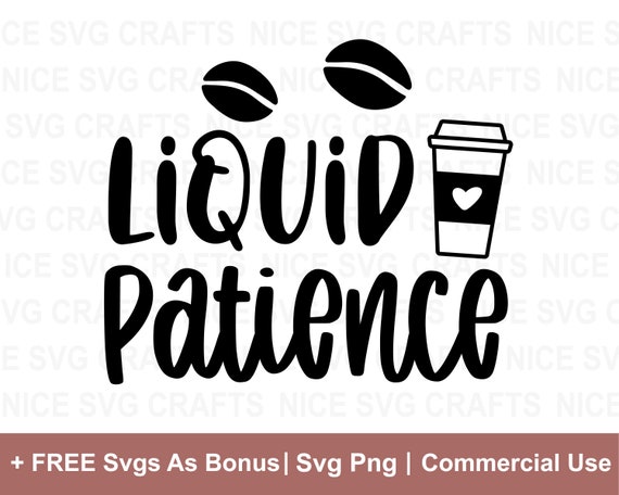 Liquid Patience Svg, Coffee SVG, Coffee Lover SVG, Coffee Mug Svg, Coffee  Cup Svg, Mom Life Svg, Funny Coffee Svg, Coffee Obsessed Svg