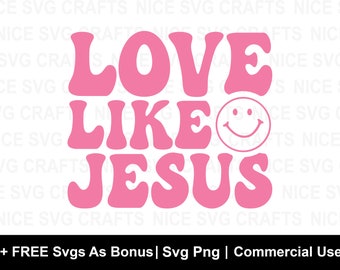 Love Like Jesus SVG, Christian Shirt Hoodie Design, Trendy svg, Christian SVG, Cut Files for Cricut, Religious SVG, Jesus, God, Faith svg