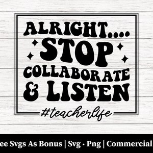 Alright Stop Collaborate and Listen Svg Png Files, teacherlife Svg, Teach Love Inspire Svg, Teacher shirt Digital Download, Cricut Files