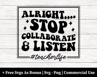 Alright Stop Collaborate and Listen Svg Png Files, teacherlife Svg, Teach Love Inspire Svg, Teacher shirt Digital Download, Cricut Files
