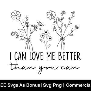 Posso amarmi meglio di te Svg, Stampa a sublimazione floreale, Trendy Svg, Amarti Svg, Donne forti Svg, San Valentino Svg
