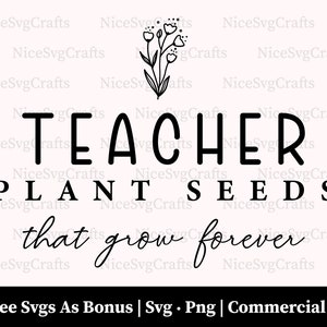 Graines de plantes enseignant qui poussent pour toujours les fichiers Png Svg, professeur Svg, fleur Svg, graines Svg, grandir Svg, plante Svg, école Svg, fichiers Cricut