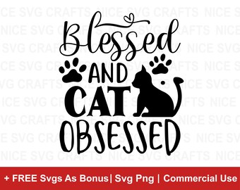 Blessed And Cat Obsessed SVG, Cat Svg, Funny Cat Svg, Cat Mom SVG, Kitten Svg, Cat Lover Svg, Cat Quotes Svg, Cat mother svg, Funny Cat Svg