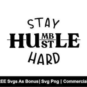 Stay Humble Hustle Hard Svg, Stay Humble Svg, Hustle Svg, Motivational Svg, Hustler Svg, Cricut & Silhouette, Digital Download