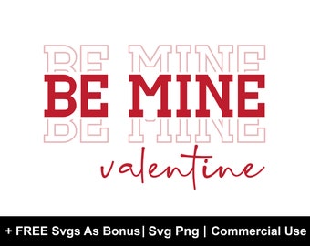 Be Mine Valentine SVG, Valentine SVG, Valentines Day SVG, Valentine Shirt Svg, Love Svg, Gift for her Svg, Png Cut File for Cricut
