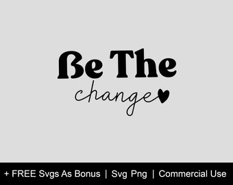 Sé el cambio svg, sé el cambio camisa svg, archivos de corte cricut, svg positivo, svg motivacional, inspiración svg, bondad svg