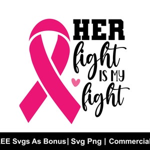 Her Fight Is My Fight Svg, Breast Cancer SVG, Breast Cancer Awareness Png, Cancer Ribbon Svg, Pink ribbon Svg, Cancer Quote SVG