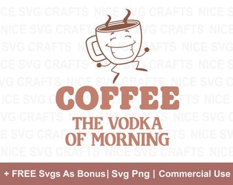 Coffee The Vodka of Morning Svg, Coffee SVG, Coffee Lover SVG, Coffee Mug Svg, Coffee Cup svg, Mom life svg, Funny Coffee Svg