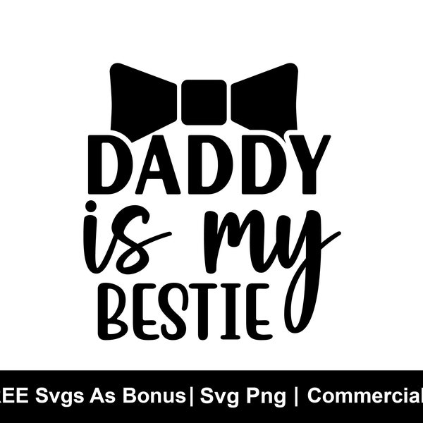 Daddy is My Bestie Svg, Father's Day SVG, Dad Svg, Dad Svg Shirt Design, Cute Father's Day Svg Gift For Dad Svg
