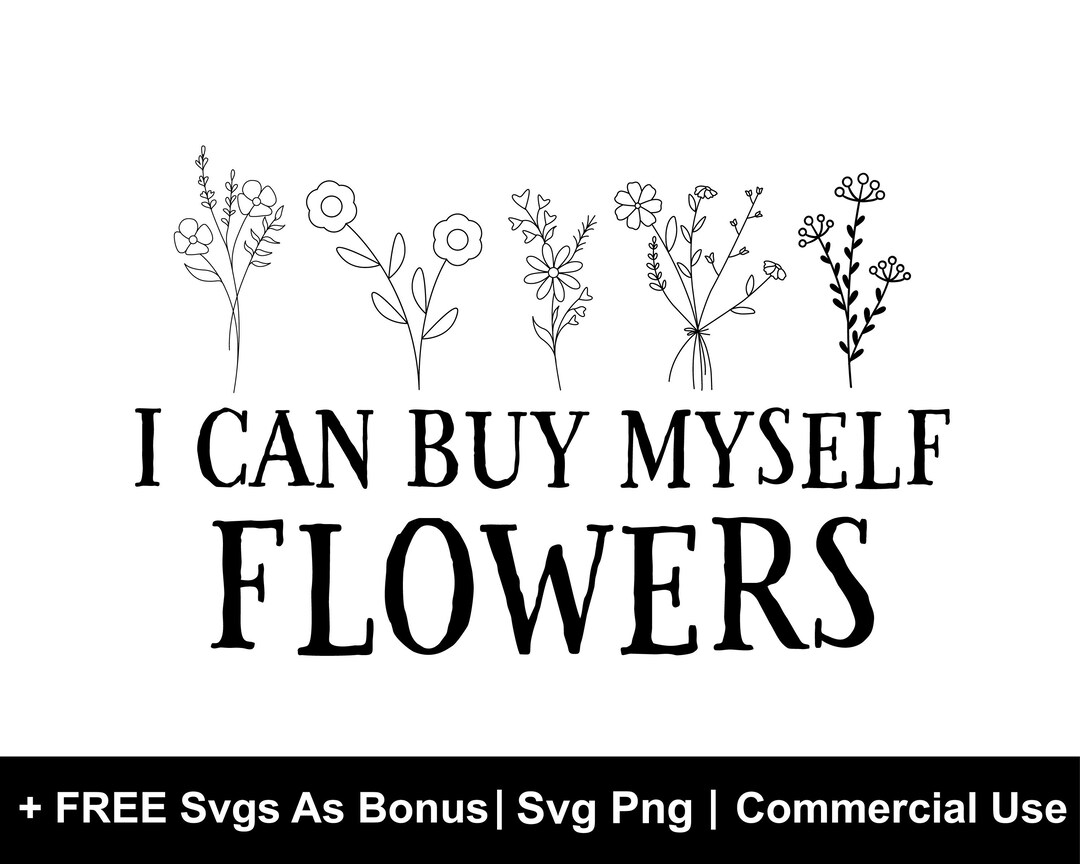 I Can Buy Myself Flowers Svg, Flower Sublimation Print, Trendy Svg