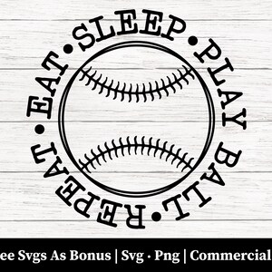 May include: Black and white graphic design of a baseball with the text "Eat Sleep Play Ball Repeat" around it.