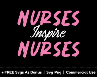 Nurses Inspire Nurses Svg, Nurse Gift, Png For Shirt, Svg Files For Cricut
