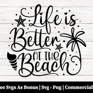 Life is better at the beach Svg Png Files, Summer Svg, Beach Quote Svg, Beach Life Svg, Sea Life Svg, Digital Download, Cricut Files