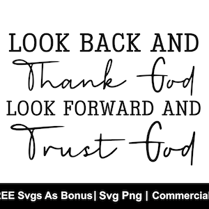 Look Back And Thank God Look Forward And Trust God Svg Png, Religious Svg, Inspirational Svg, Positive Svg, Christian Svg, Motivational Svg