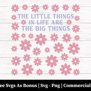 De kleine dingen in het leven zijn de grote dingen Svg Png-bestanden, Floral Svg, Positieve Quote Svg, Inspiratie Quote Svg, Digitale Download