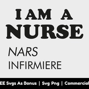 Nurse Svg, I Am a Nurse Nars Infirmiere, Nurse Gift, Png Svg Files For Shirt