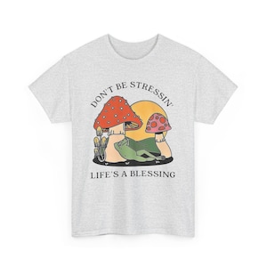 Don't Stress T-shirt - Don't Be Stressin' Life A Blessing -Unisex Heavy Cotton Tee Ash