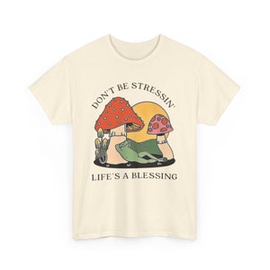 Don't Stress T-shirt - Don't Be Stressin' Life A Blessing -Unisex Heavy Cotton Tee Natural