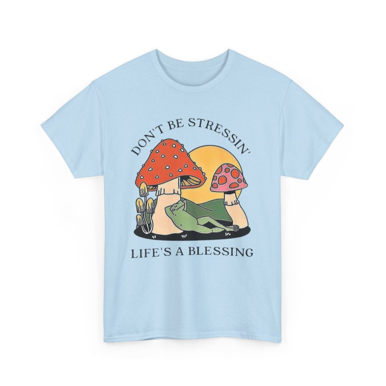 Don't Stress T-shirt - Don't Be Stressin' Life A Blessing -Unisex Heavy Cotton Tee Light Blue