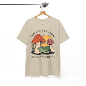 Don't Stress T-shirt - Don't Be Stressin' Life A Blessing -Unisex Heavy Cotton Tee Sand