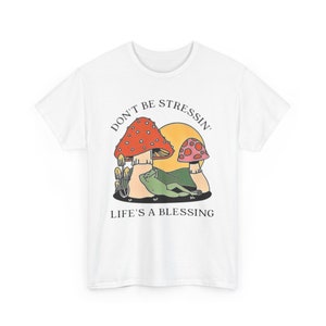 Don't Stress T-shirt - Don't Be Stressin' Life A Blessing -Unisex Heavy Cotton Tee White