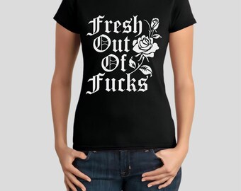 Fresh Out Of Fucks Shirt, No Fucks Given T-shirt, Rose Lover Tee Shirt, Women's Softstyle Tee