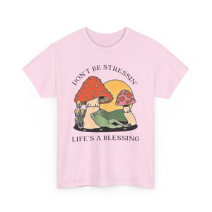 Don't Stress T-shirt - Don't Be Stressin' Life A Blessing -Unisex Heavy Cotton Tee Light Pink
