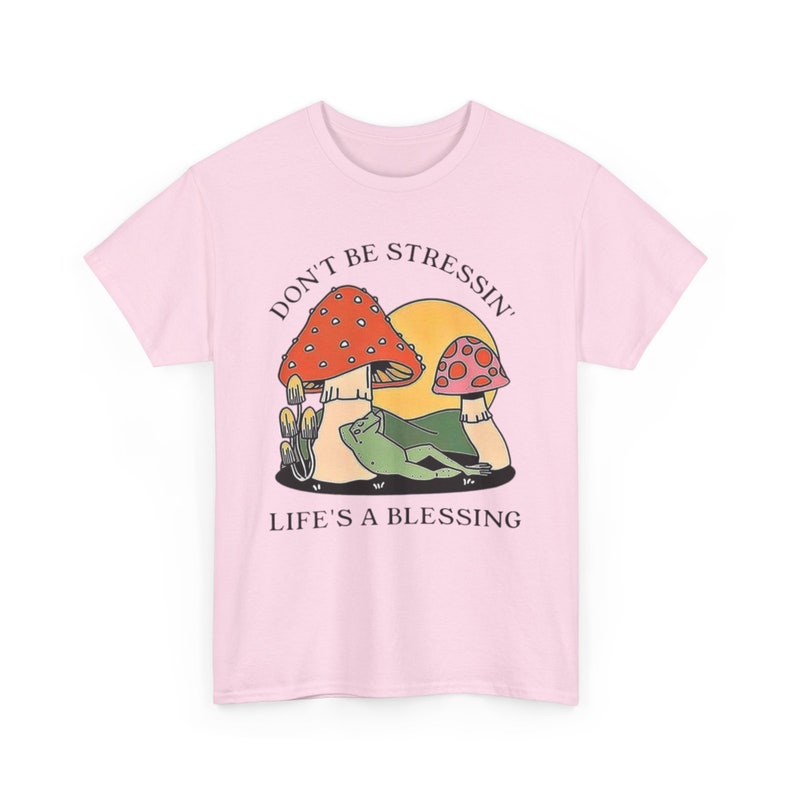 Don't Stress T-shirt - Don't Be Stressin' Life A Blessing -Unisex Heavy Cotton Tee Light Pink