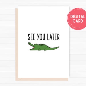 Plus tard, carte de vœux Gator Pun, jeu de mots, travail de retraite drôle Punny Puns amitié, blagues de papa, cadeau fait à la main, cadeau de départ