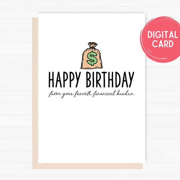 Funny Birthday Card For Mom Or Dad, Funny Parent Birthday Card, Mom Birthday, Dad Birthday Card, Financial Burden, Digital Card, PDF, JPEG