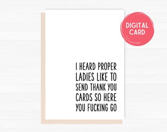 I Heard Proper Ladies Send Thank You Cards, Funny Thank You Card, For Her, Him, Boyfriend, Instant Download, Digital Card