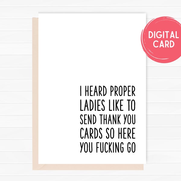 I Heard Proper Ladies Send Thank You Cards, Funny Thank You Card, For Her, Him, Boyfriend, Instant Download, Digital Card