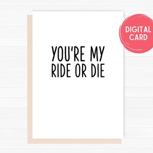 Carte imprimable You’re My Ride Or Die, Carte d’anniversaire amusante pour ami, Carte d’anniversaire du meilleur ami, Collègue, PDF, JPEG, Carte numérique