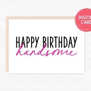 Birthday Card Boyfriend, Birthday Card Husband, Happy Birthday Card for Him, Handsome Card, Instant Download, Digital Card, PDF, JPEG