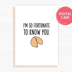 Printable I&#39;m so Fortunate to know you, Fortune Cookie Greeting Card, Valentine&#39;s Day, Handmade Card, Foodie card, Chinese Takeout, Punny