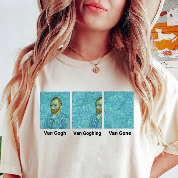 Van Gogh Van Going Van Gone T Shirt, Art T Shirt, Funny Art, Unisex