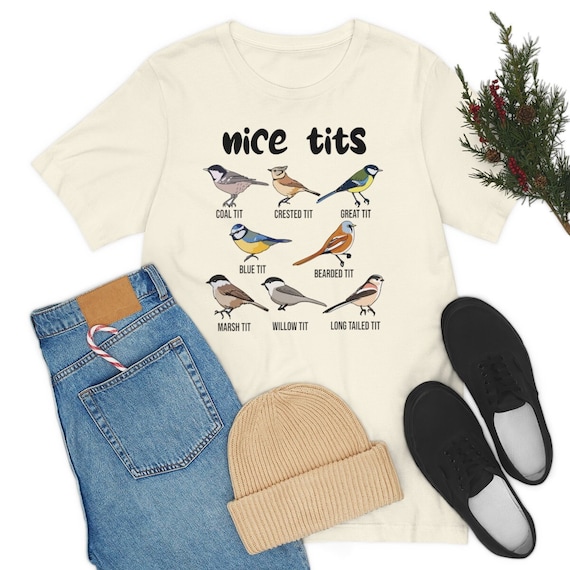 Nice Tits Shirt, Birdwatchers Gift, Bird Lovers T-Shirt, Bird Shirt, Birdwatcher Shirt, Cute Birdie Shirt, Birdwatching Lover T-Shirt