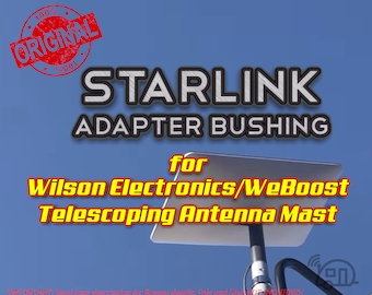 The ORIGINAL Starlink Adapter Bushing for Wilson Electronics/WeBoost Telescoping Antenna Mast