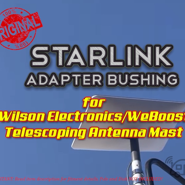 The ORIGINAL Starlink Adapter Bushing for Wilson Electronics/WeBoost Telescoping Antenna Mast