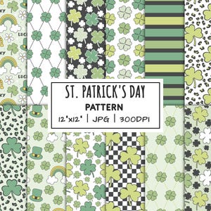 May include: A collection of St. Patrick's Day patterns in various designs. The patterns include shamrocks, rainbows, and lucky charms in shades of green, white, and black. The image includes the text "ST. PATRICK'S DAY PATTERN 12"x12" JPG | 300DPI."