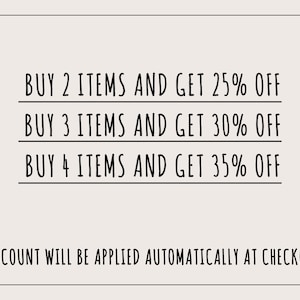 May include: A cream-colored graphic with black text. The text reads: "BUY 2 ITEMS AND GET 25% OFF, BUY 3 ITEMS AND GET 30% OFF, BUY 4 ITEMS AND GET 35% OFF." The text "DISCOUNT WILL BE APPLIED AUTOMATICALLY AT CHECKOUT" is also present.