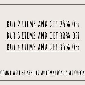 May include: A cream-colored graphic with black text. The text reads: "BUY 2 ITEMS AND GET 25% OFF, BUY 3 ITEMS AND GET 30% OFF, BUY 4 ITEMS AND GET 35% OFF." The text "DISCOUNT WILL BE APPLIED AUTOMATICALLY AT CHECKOUT" is also present.