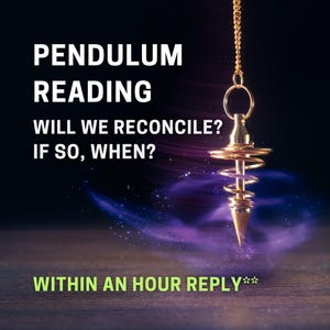 May include: A gold pendulum with a spiral design hangs from a chain against a dark background with purple and blue smoke. The text "PENDULUM READING WILL WE RECONCILE? IF SO, WHEN? WITHIN AN HOUR REPLY**" is written below the pendulum.