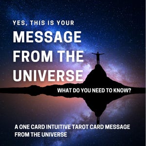 Tarot Reading Message From the Universe Affirmation Intuitive Psychic Tarot Holistic Guidance What You Need to Know Now